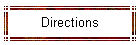 Directions