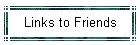 Links to Friends